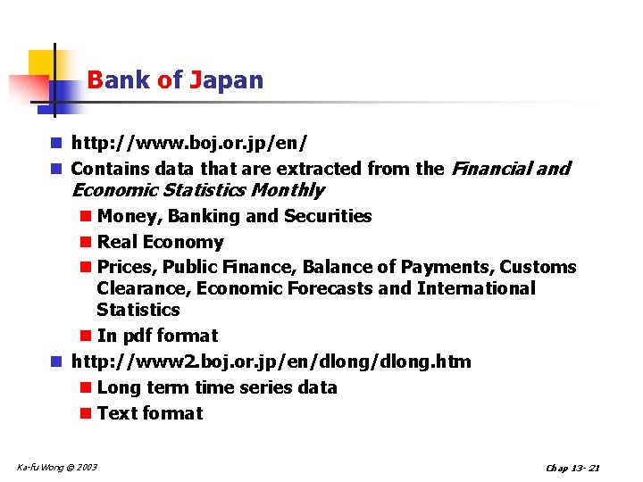 Bank of Japan n http: //www. boj. or. jp/en/ n Contains data that are