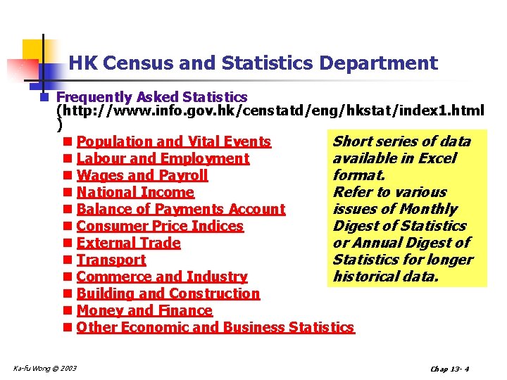 HK Census and Statistics Department n Frequently Asked Statistics (http: //www. info. gov. hk/censtatd/eng/hkstat/index