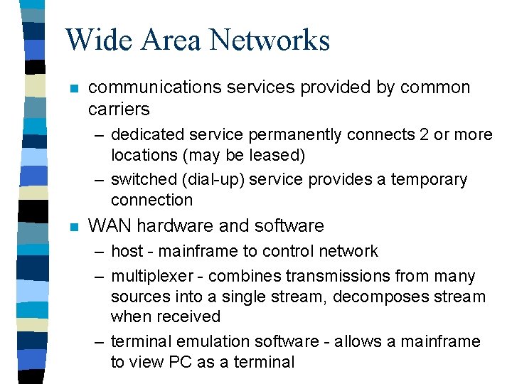 Wide Area Networks n communications services provided by common carriers – dedicated service permanently