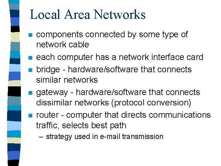 Local Area Networks n n n components connected by some type of network cable