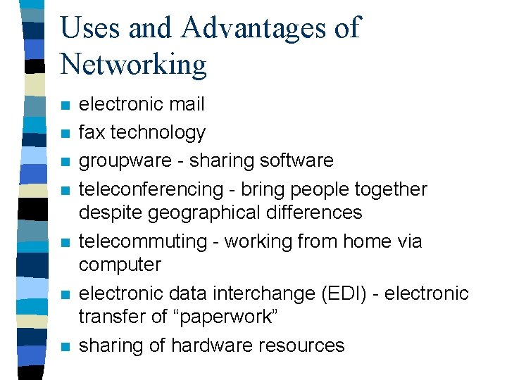 Uses and Advantages of Networking n n n n electronic mail fax technology groupware