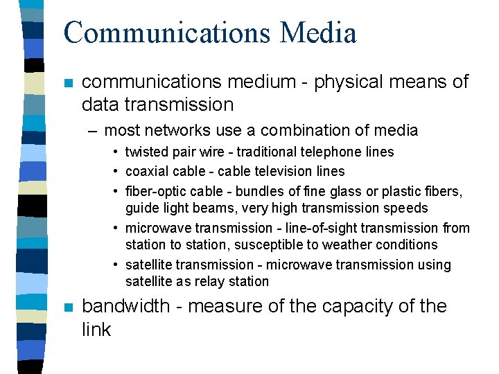 Communications Media n communications medium - physical means of data transmission – most networks