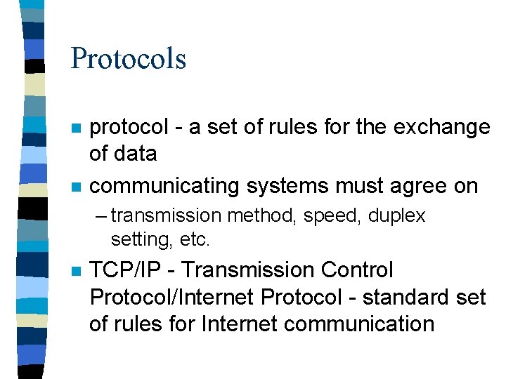 Protocols n n protocol - a set of rules for the exchange of data