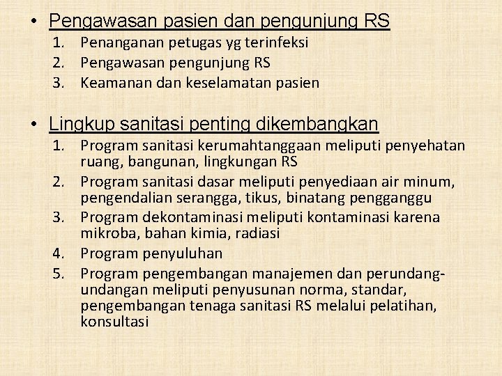  • Pengawasan pasien dan pengunjung RS 1. Penanganan petugas yg terinfeksi 2. Pengawasan