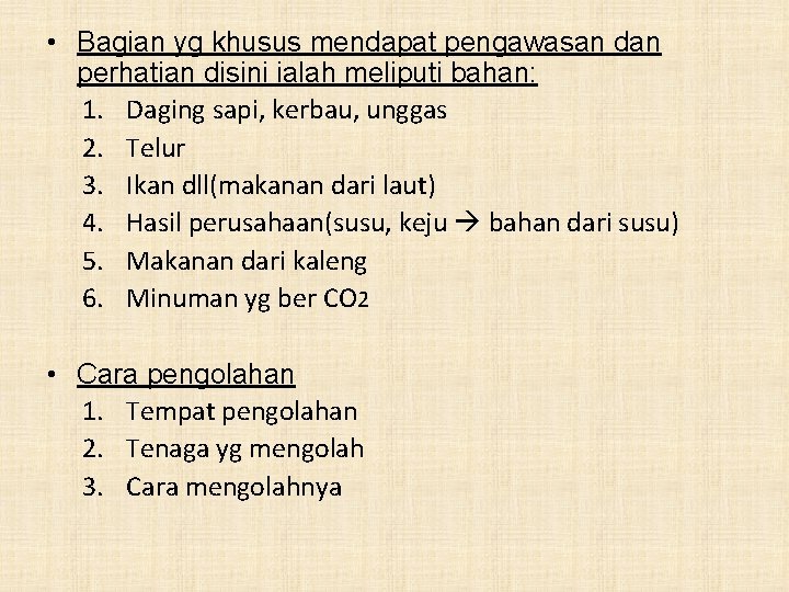  • Bagian yg khusus mendapat pengawasan dan perhatian disini ialah meliputi bahan: 1.