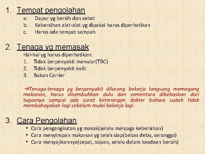 1. Tempat pengolahan a. b. c. Dapur yg bersih dan sehat Kebersihan alat-alat yg