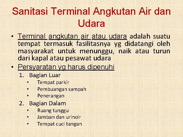 Sanitasi Terminal Angkutan Air dan Udara • Terminal angkutan air atau udara adalah suatu