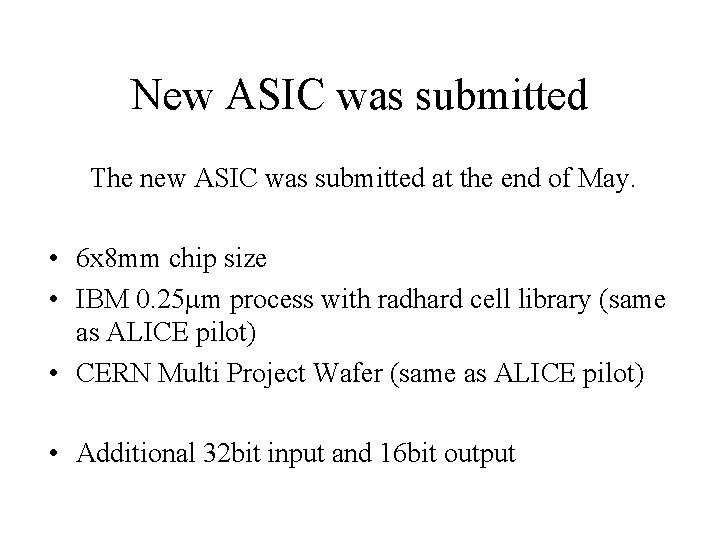 New ASIC was submitted The new ASIC was submitted at the end of May.