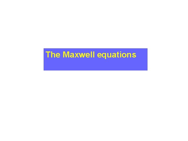 The Maxwell equations 