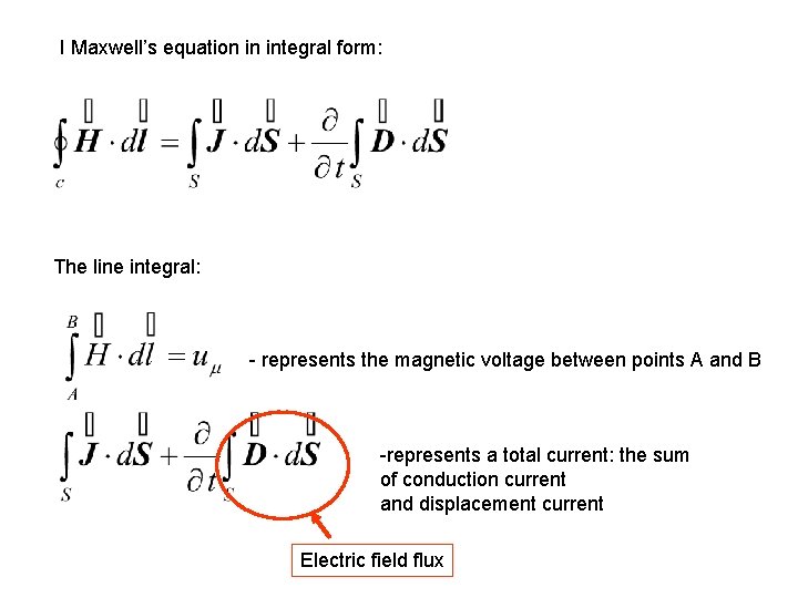I Maxwell’s equation in integral form: The line integral: - represents the magnetic voltage