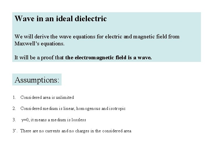 Wave in an ideal dielectric We will derive the wave equations for electric and