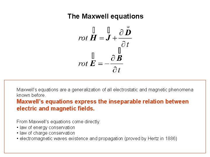 The Maxwell equations Maxwell’s equations are a generalization of all electrostatic and magnetic phenomena