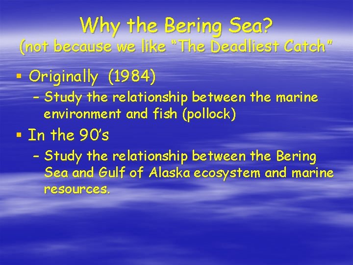Why the Bering Sea? (not because we like “The Deadliest Catch” § Originally (1984)