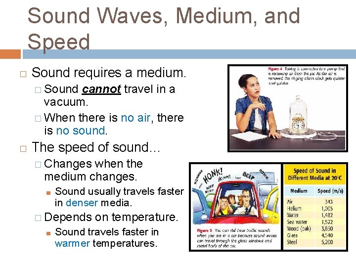 Sound Waves, Medium, and Speed � Sound requires a medium. � Sound cannot travel