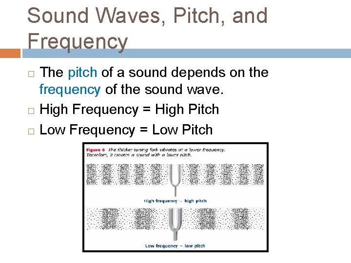 Sound Waves, Pitch, and Frequency The pitch of a sound depends on the frequency