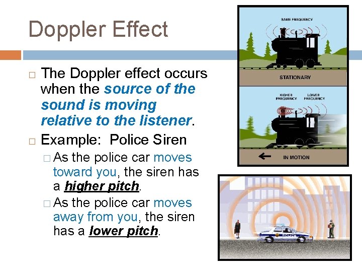 Doppler Effect The Doppler effect occurs when the source of the sound is moving