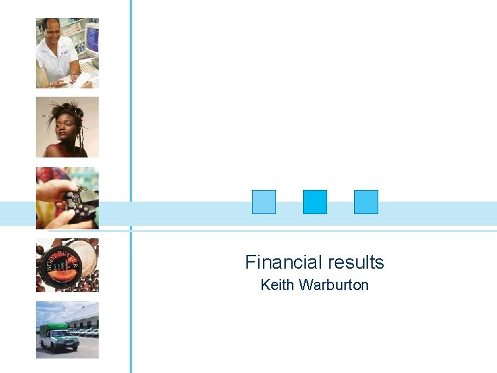 Financial results Keith Warburton 