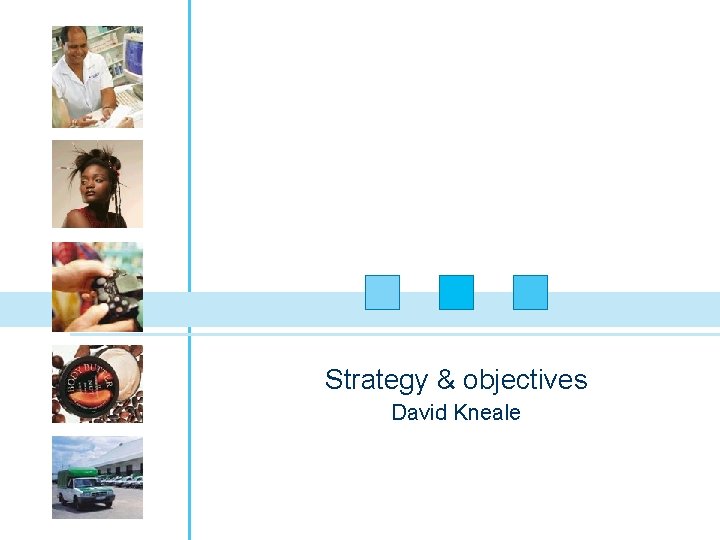 Strategy & objectives David Kneale 