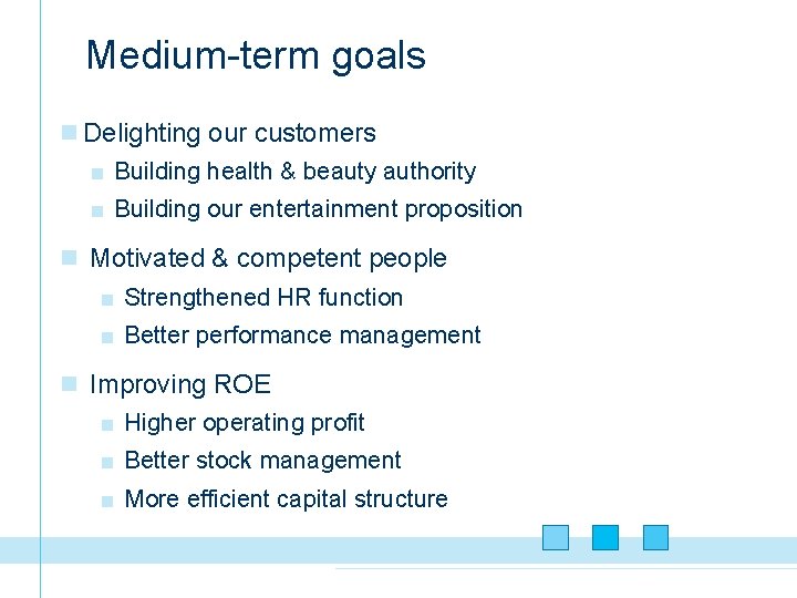 Medium-term goals n Delighting our customers ■ Building health & beauty authority ■ Building