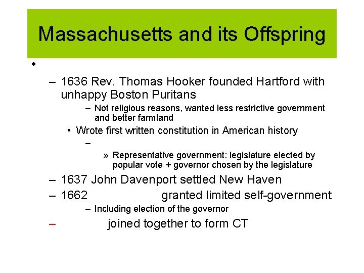 Massachusetts and its Offspring • – 1636 Rev. Thomas Hooker founded Hartford with unhappy
