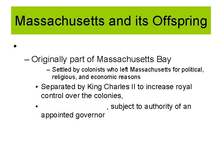 Massachusetts and its Offspring • – Originally part of Massachusetts Bay – Settled by