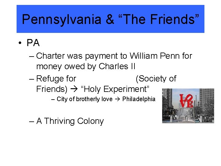 Pennsylvania & “The Friends” • PA – Charter was payment to William Penn for