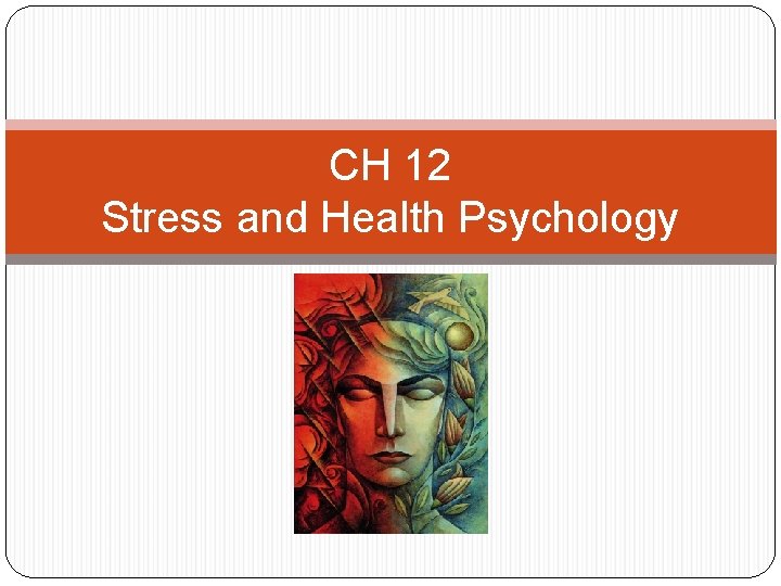 CH 12 Stress and Health Psychology 