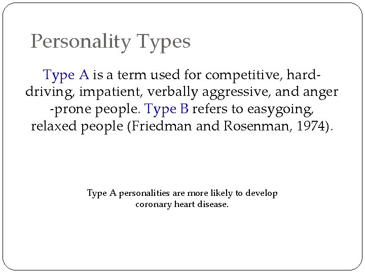 Personality Types Type A is a term used for competitive, harddriving, impatient, verbally aggressive,
