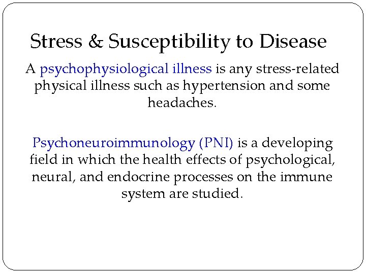 Stress & Susceptibility to Disease A psychophysiological illness is any stress-related physical illness such
