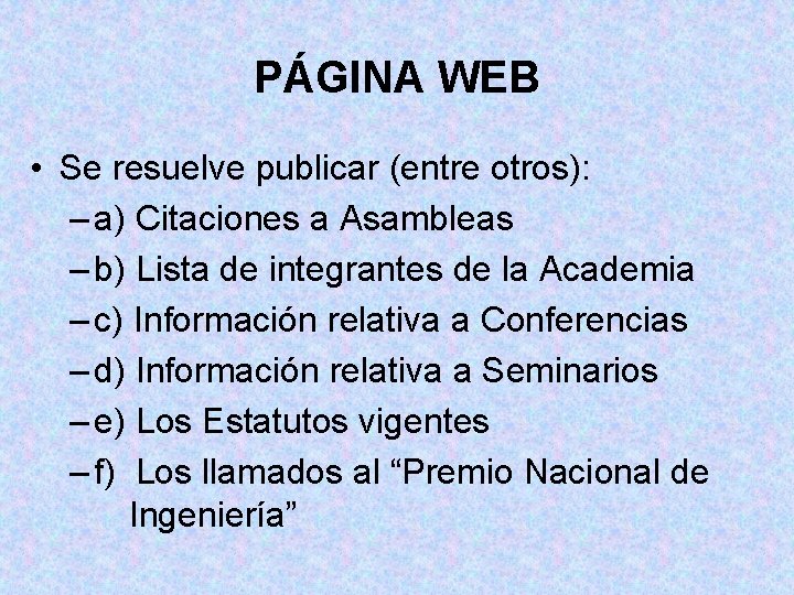 PÁGINA WEB • Se resuelve publicar (entre otros): – a) Citaciones a Asambleas –