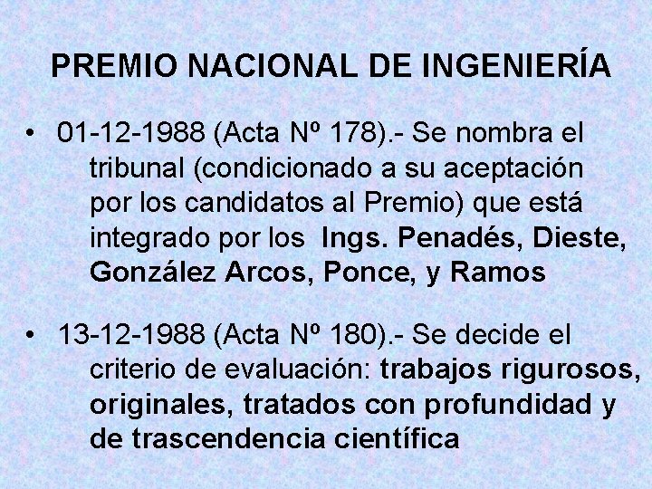 PREMIO NACIONAL DE INGENIERÍA • 01 -12 -1988 (Acta Nº 178). - Se nombra