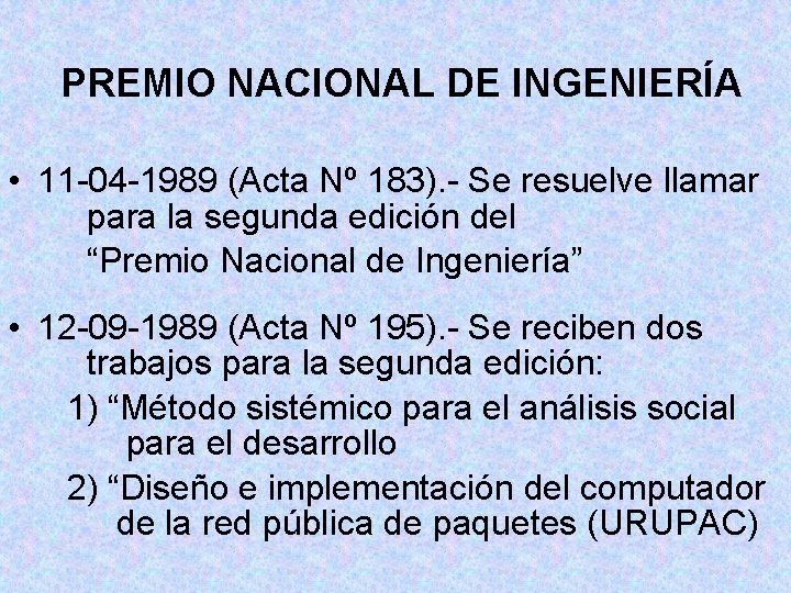 PREMIO NACIONAL DE INGENIERÍA • 11 -04 -1989 (Acta Nº 183). - Se resuelve