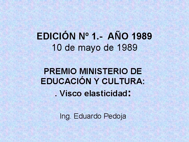 EDICIÓN Nº 1. - AÑO 1989 10 de mayo de 1989 PREMIO MINISTERIO DE