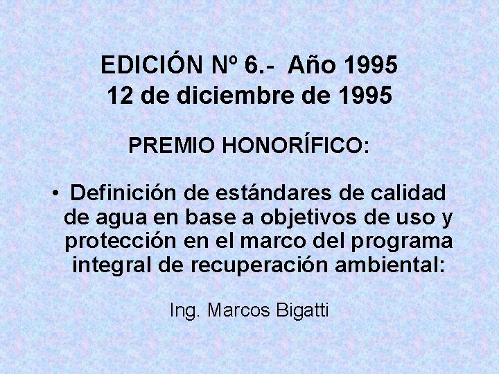 EDICIÓN Nº 6. - Año 1995 12 de diciembre de 1995 PREMIO HONORÍFICO: •