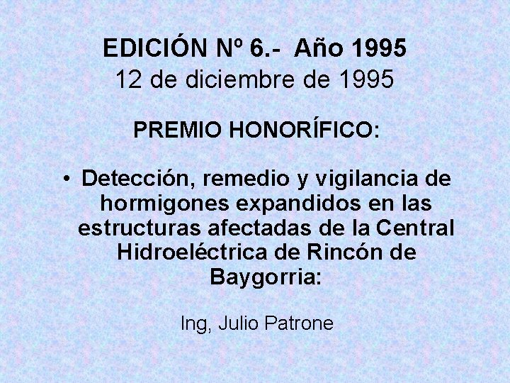 EDICIÓN Nº 6. - Año 1995 12 de diciembre de 1995 PREMIO HONORÍFICO: •