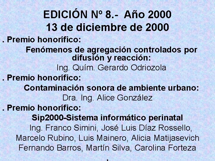 EDICIÓN Nº 8. - Año 2000 13 de diciembre de 2000. Premio honorífico: Fenómenos
