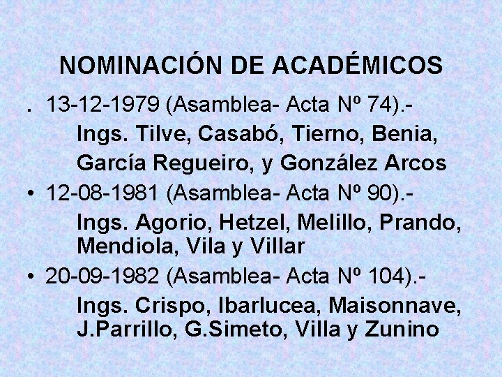 NOMINACIÓN DE ACADÉMICOS. 13 -12 -1979 (Asamblea- Acta Nº 74). Ings. Tilve, Casabó, Tierno,
