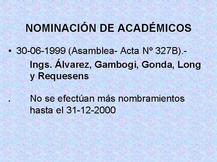 NOMINACIÓN DE ACADÉMICOS • 30 -06 -1999 (Asamblea- Acta Nº 327 B). Ings. Álvarez,