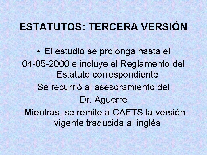 ESTATUTOS: TERCERA VERSIÓN • El estudio se prolonga hasta el 04 -05 -2000 e