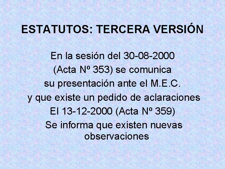 ESTATUTOS: TERCERA VERSIÓN En la sesión del 30 -08 -2000 (Acta Nº 353) se