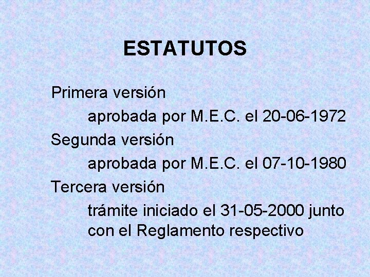 ESTATUTOS Primera versión aprobada por M. E. C. el 20 -06 -1972 Segunda versión