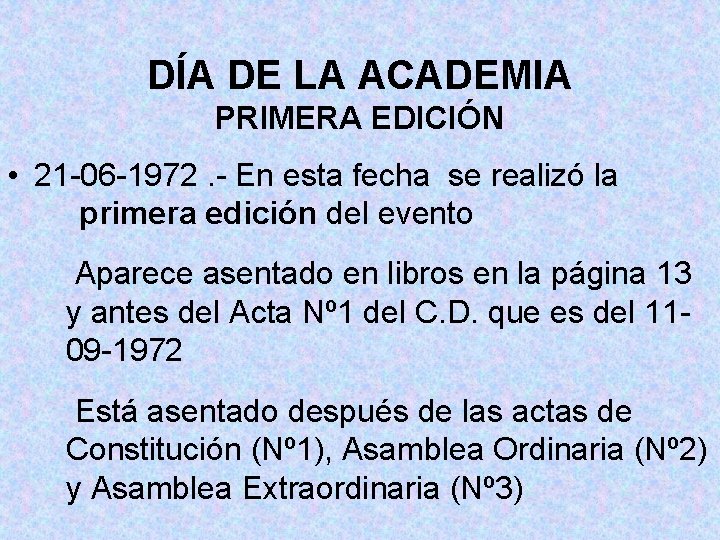 DÍA DE LA ACADEMIA PRIMERA EDICIÓN • 21 -06 -1972. - En esta fecha