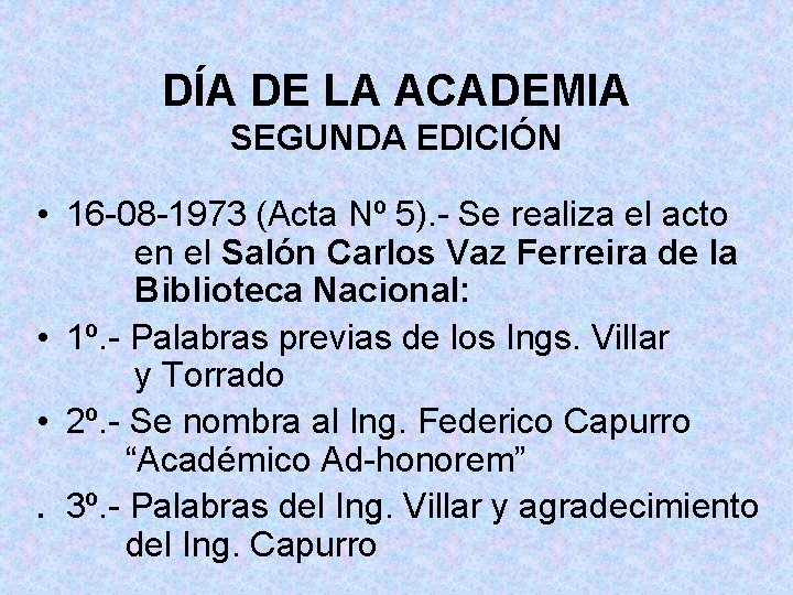 DÍA DE LA ACADEMIA SEGUNDA EDICIÓN • 16 -08 -1973 (Acta Nº 5). -