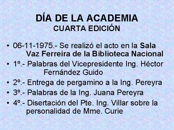 DÍA DE LA ACADEMIA CUARTA EDICIÓN • 06 -11 -1975. - Se realizó el