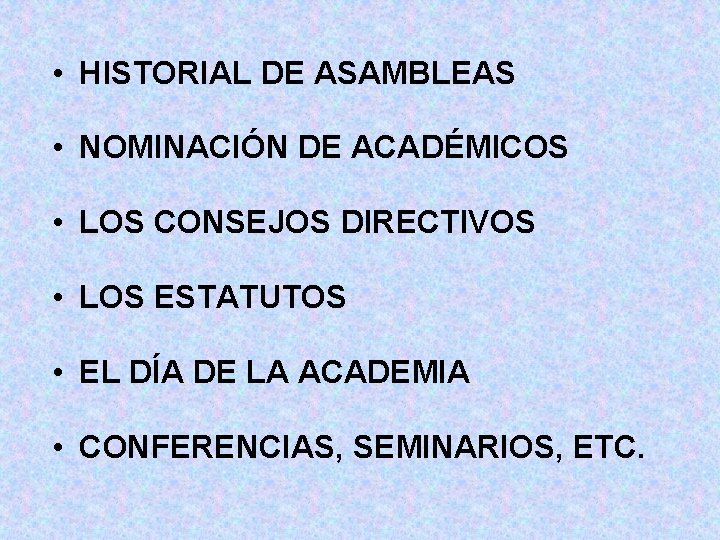  • HISTORIAL DE ASAMBLEAS • NOMINACIÓN DE ACADÉMICOS • LOS CONSEJOS DIRECTIVOS •