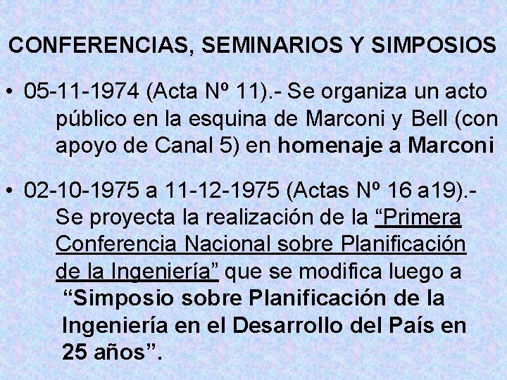 CONFERENCIAS, SEMINARIOS Y SIMPOSIOS • 05 -11 -1974 (Acta Nº 11). - Se organiza