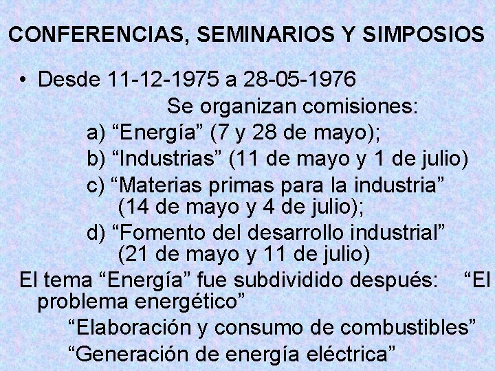 CONFERENCIAS, SEMINARIOS Y SIMPOSIOS • Desde 11 -12 -1975 a 28 -05 -1976 Se