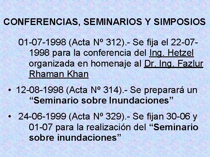 CONFERENCIAS, SEMINARIOS Y SIMPOSIOS 01 -07 -1998 (Acta Nº 312). - Se fija el