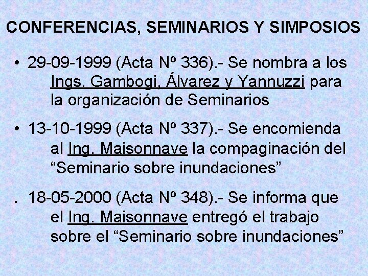 CONFERENCIAS, SEMINARIOS Y SIMPOSIOS • 29 -09 -1999 (Acta Nº 336). - Se nombra