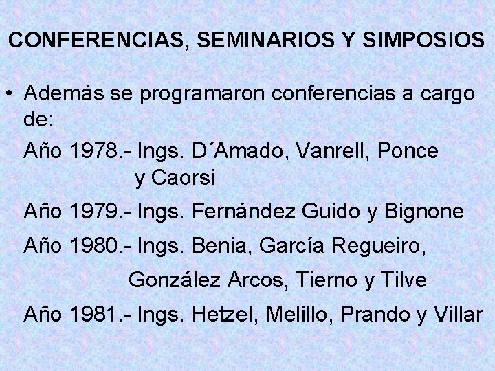 CONFERENCIAS, SEMINARIOS Y SIMPOSIOS • Además se programaron conferencias a cargo de: Año 1978.